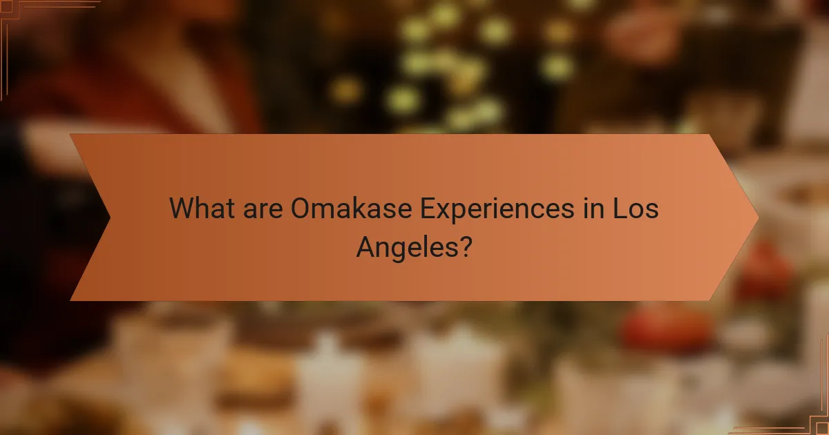 What are Omakase Experiences in Los Angeles?