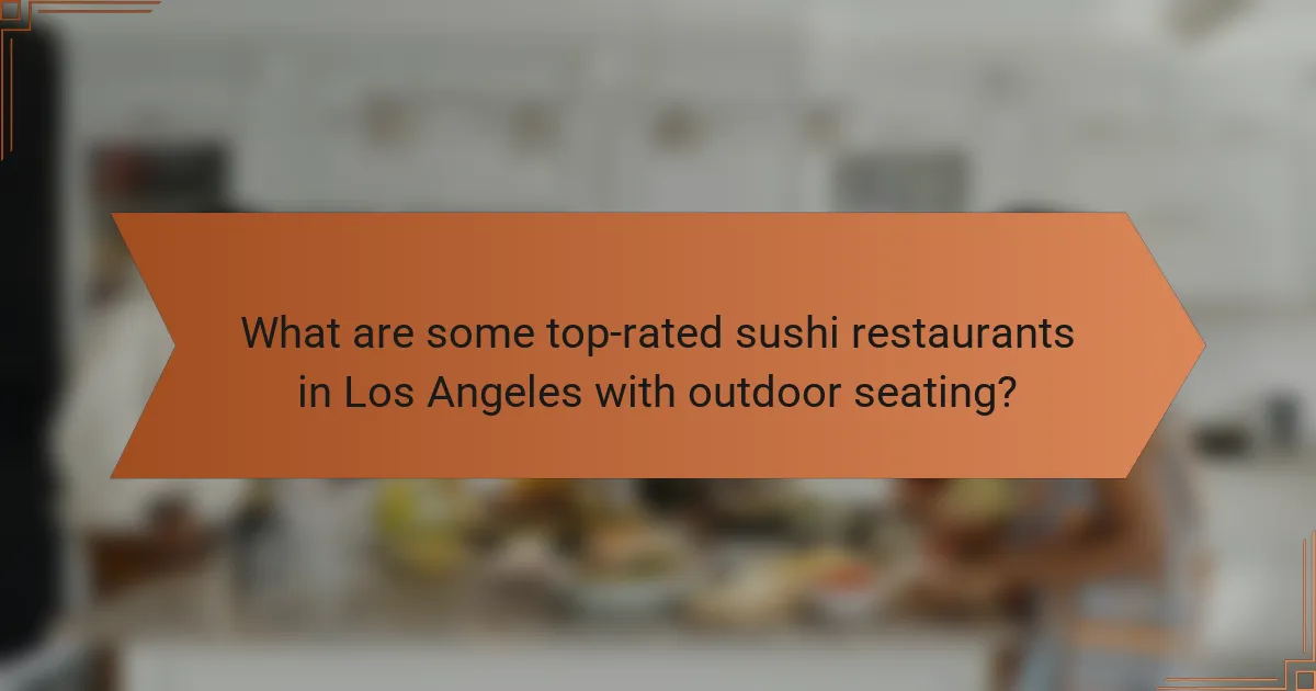What are some top-rated sushi restaurants in Los Angeles with outdoor seating?
