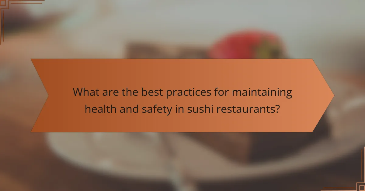 What are the best practices for maintaining health and safety in sushi restaurants?