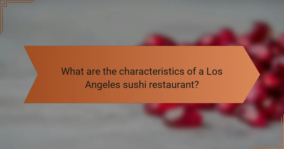 What are the characteristics of a Los Angeles sushi restaurant?