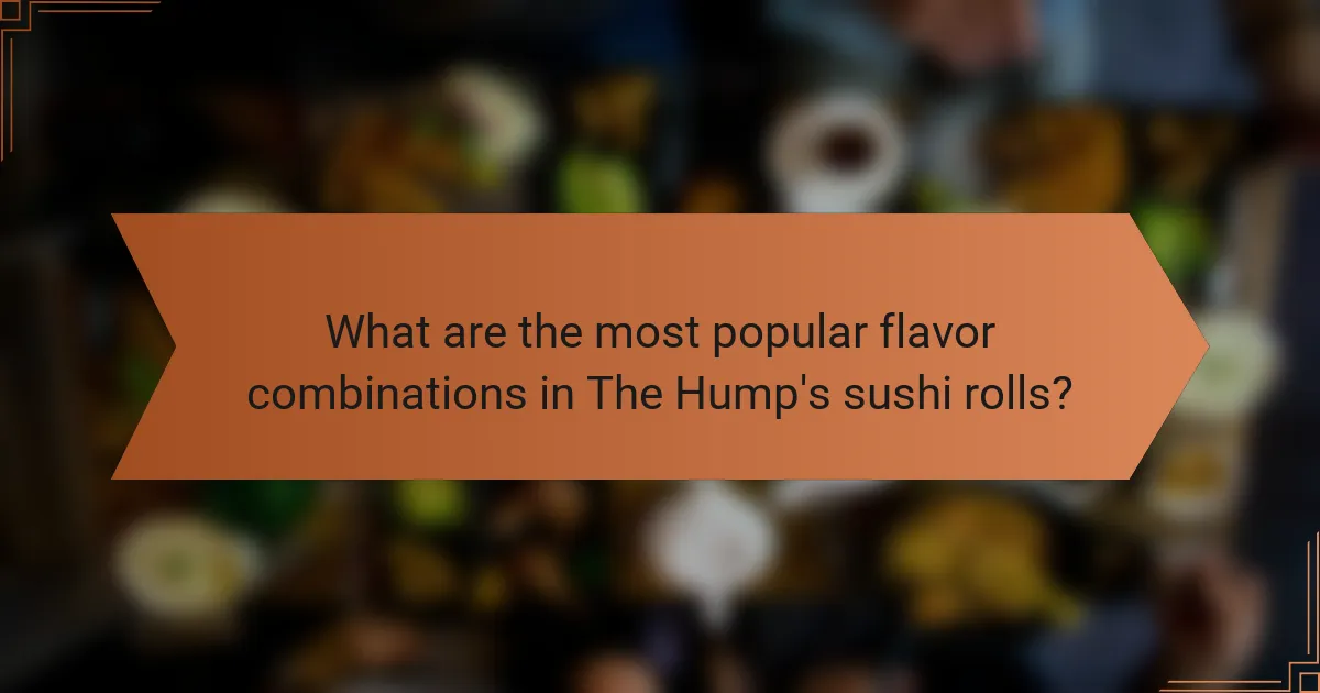 What are the most popular flavor combinations in The Hump's sushi rolls?