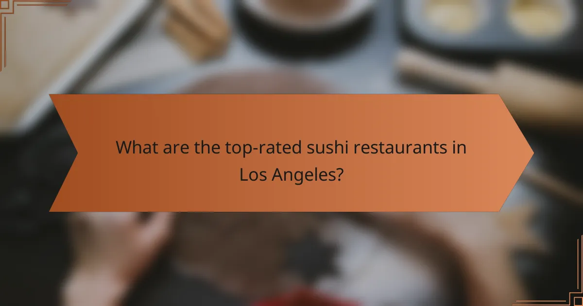 What are the top-rated sushi restaurants in Los Angeles?