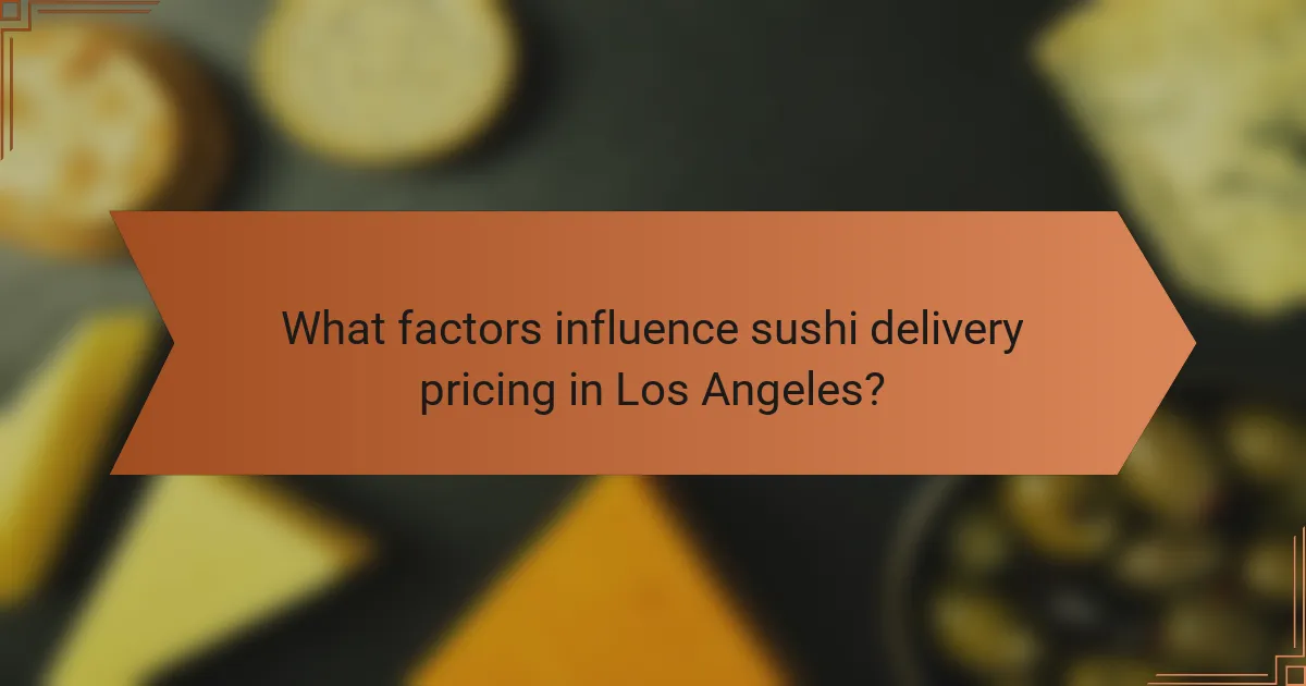 What factors influence sushi delivery pricing in Los Angeles?