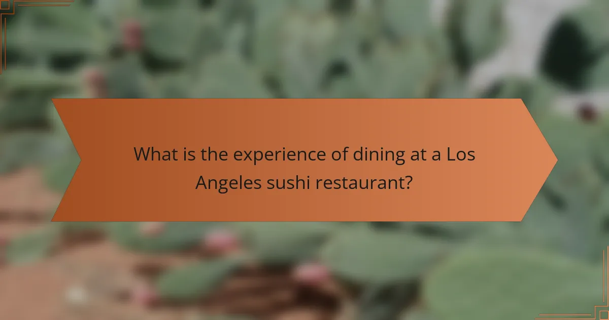 What is the experience of dining at a Los Angeles sushi restaurant?