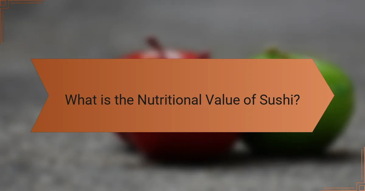 What is the Nutritional Value of Sushi?