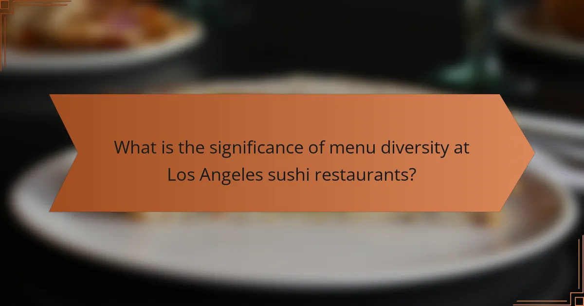 What is the significance of menu diversity at Los Angeles sushi restaurants?