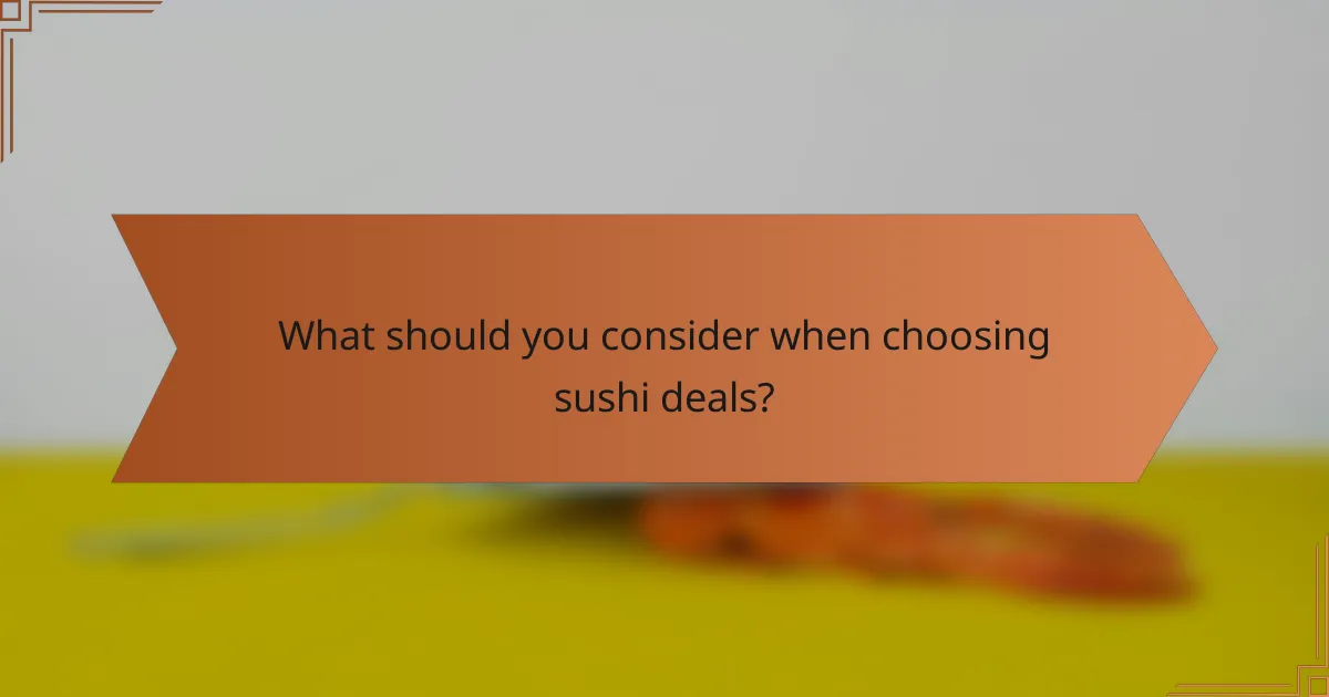 What should you consider when choosing sushi deals?