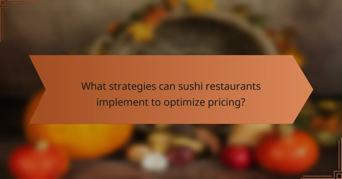 What strategies can sushi restaurants implement to optimize pricing?